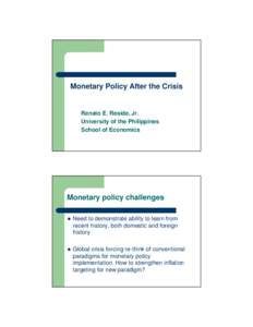 Monetary Policy After the Crisis  Renato E. Reside, Jr. University of the Philippines School of Economics