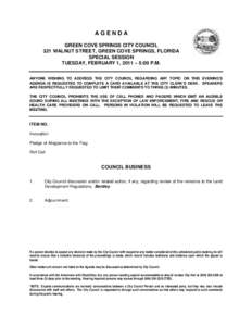 AGENDA GREEN COVE SPRINGS CITY COUNCIL 321 WALNUT STREET, GREEN COVE SPRINGS, FLORIDA SPECIAL SESSION TUESDAY, FEBRUARY 1, 2011 – 5:00 P.M. ANYONE WISHING TO ADDRESS THE CITY COUNCIL REGARDING ANY TOPIC ON THIS EVENING