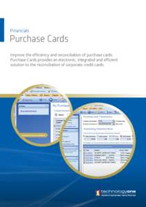 Financials  Purchase Cards Improve the efficiency and reconciliation of purchase cards. Purchase Cards provides an electronic, integrated and efficient solution to the reconciliation of corporate credit cards.