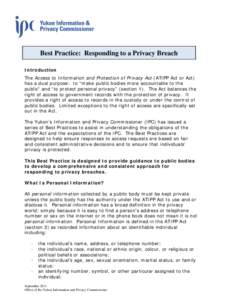 Best Practice: Responding to a Privacy Breach Introduction The Access to Information and Protection of Privacy Act (ATIPP Act or Act) has a dual purpose: to “make public bodies more accountable to the public” and “