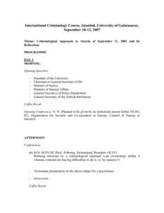 International Criminology Course, Istanbul, University of Galatasaray, September 10-12, 2007 Theme: Criminological Approach to Attacks of September 11, 2001 and Its Reflections PROGRAMME DAY 1