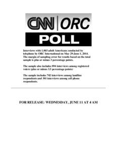 Interviews with 1,003 adult Americans conducted by telephone by ORC International on May 29-June 1, 2014. The margin of sampling error for results based on the total sample is plus or minus 3 percentage points. The sampl