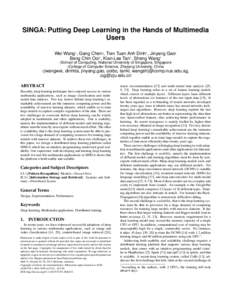 SINGA: Putting Deep Learning in the Hands of Multimedia Users Wei Wang† , Gang Chen§ , Tien Tuan Anh Dinh† , Jinyang Gao† Beng Chin Ooi† , Kian-Lee Tan† , Sheng Wang† †School of Computing, National Univers