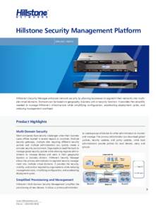 TM  Hillstone Security Management Platform HSMHSM-50  Hillstone’s Security Manager enhances network security by allowing businesses to segment their networks into multiple virtual domains. Domains can be based o