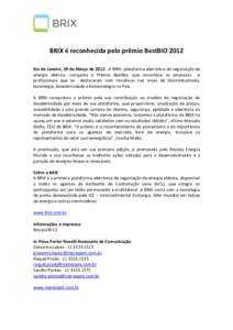 BRIX é reconhecida pelo prêmio BestBIO 2012 Rio de Janeiro, 29 de Março deA BRIX, plataforma eletrônica de negociação de energia elétrica, conquista o Prêmio BestBio, que reconhece as empresas e profissio