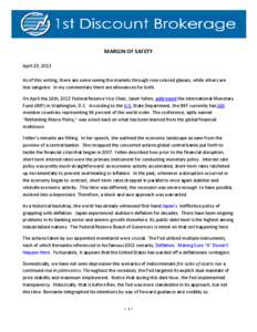 MARGIN OF SAFETY April 23, 2013 As of this writing, there are some seeing the markets through rose colored glasses, while others are less sanguine. In my commentary there are allowances for both. On April the 16th, 2013 