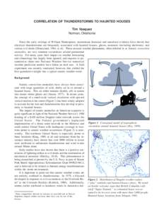 CORRELATION OF THUNDERSTORMS TO HAUNTED HOUSES Tim Vasquez Norman, Oklahoma Since the early writings of William Shakespeare, mainstream literature and anecdotal evidence have shown that electrical thunderstorms are frequ