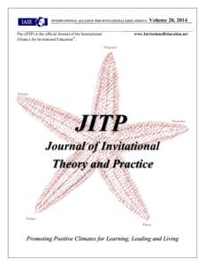 INTERNATIONAL ALLIANCE FOR INVITATIONAL EDUCATION ®  The (JITP) is the official Journal of the International Alliance for Invitational Education®.  Volume 20, 2014