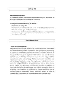 Valluga AG  Unternehmensgegenstand Die Gesellschaft betreibt internationale Vermögensforschung und den Handel mit physischen Edelmetallen und anschließender Verwahrung. Grundlegende inhaltliche Richtung der Website