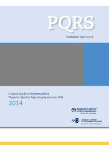 PQRS Published April 2014 A Quick Guide to Understanding Physician Quality Reporting System for 2014