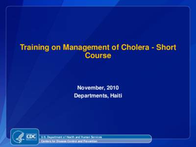 Training on Management of Cholera - Short Course November, 2010 Departments, Haiti