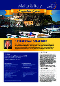 Malta & Italy Signature Tour 18 YEAR FINAL DEPARTURE After 18 years of sharing my heritage with groups, 2015 will be the final departure for my signature Malta & Italy Tour. Don’t miss being a part of this final depart