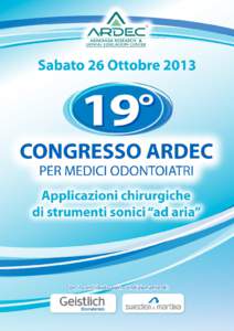 19° Congresso ARDEC:  APPLICAZIONI CHIRURGICHE DI STRUMENTI SONICI “AD ARIA” Sabato 26 Ottobre 2013 Sede del Corso: Hotel Polo - v.le Vespucci, [removed]Rimini (RN) - Tel[removed]ABSTRACT