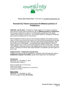 Press Contact: Eleanor Hyde[removed]x23 [removed]  Emerald City Theatre announces the Midwest premiere of Pinkalicious. CHICAGO, July 20, 2010 – Emerald City Theatre begins its 15th season of in