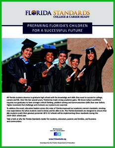 PREPARING FLORIDA’S CHILDREN FOR A SUCCESSFUL FUTURE All Florida students deserve to graduate high school with the knowledge and skills they need to succeed in college, careers and life. Over the last several years, Fl