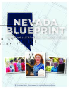 NEVADA BLUEPRINT PROTECTING & EXPANDING THE MIDDLE CLASS  By the Nevada Senate Democrats and the Assembly Democratic Caucus.