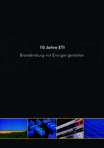 10 Jahre ETI Brandenburg mit Energie gestalten 10 Jahre ETI  Initiative für zukunftsorientierte Energieversorgung Allen Akteuren