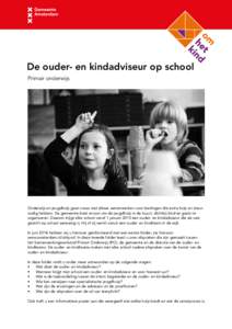 De ouder- en kindadviseur op school Primair onderwijs Onderwijs en jeugdhulp gaan nauw met elkaar samenwerken voor leerlingen die extra hulp en steun nodig hebben. De gemeente kiest ervoor om de jeugdhulp in de buurt, di