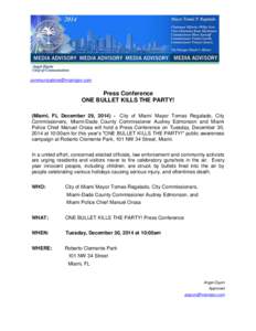 [removed]  Press Conference ONE BULLET KILLS THE PARTY! (Miami, FL December 29, [removed]City of Miami Mayor Tomas Regalado, City Commissioners, Miami-Dade County Commissioner Audrey Edmonson and Miami
