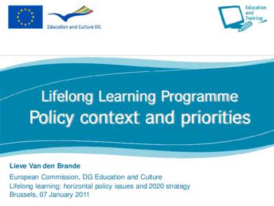 Lifelong Learning Programme  Policy context and priorities Lieve Van den Brande European Commission, DG Education and Culture Lifelong learning: horizontal policy issues and 2020 strategy