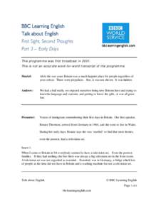 BBC Learning English Talk about English First Sight, Second Thoughts Part 3 – Early Days This programme was first broadcast in[removed]This is not an accurate word-for-word transcript of the programme.