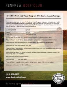 2014 RGC Preferred Player Program (RGC Course Access Package)  This program would be in the form of a “Preferred Player Program” or account that would carry “units” that would represent $’s. Preferred Players w