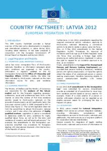COUNTRY FACTSHEET: LATVIA 2012 EUROPEAN MIGRATION NETWORK 1. Introduction This EMN Country Factsheet provides a factual overview of the main policy developments in migration and international protection in Latvia during 