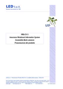 LED S.p.A. Soluzioni Informatiche dal 1983 IRIS-CV © Insurance Relational Information System Contabilità Multi-valutaria