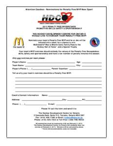 Attention Coaches - Nominations for Penalty Free MVP Now Open!  2015 PENALTY FREE SWEEPSTAKES PROMOTING SKILLS SAFETY & SPORTSMANSHIP  THE HOCKEY DEVELOPMENT CENTRE FOR ONTARIO