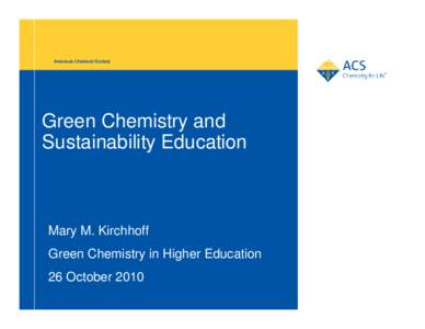 American Chemical Society  Green Chemistry and Sustainability Education  Mary M. Kirchhoff