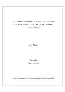 INTEGRATIVE HUMAN DEVELOPMENT: ALTERNATIVE PARADIGM FOR CULTURAL, SOCIAL AND MATERIAL DEVELOPMENT M.A Thesis