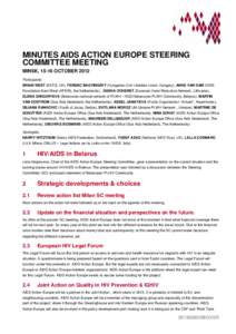 MINUTES AIDS ACTION EUROPE STEERING COMMITTEE MEETING MINSK, 15-16 OCTOBER 2012 Participants: BRIAN WEST (EATG, UK), FERENC BAGYINSZKY (Hungarian Civil Liberties Union, Hungary), ANKE VAN DAM (AIDS Foundation East-West (