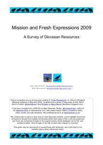 Mission and Fresh Expressions 2009 A Survey of Diocesan Resources R e v D a v i d K e e n (r e v d m k e e n @ b t i n t e r n e t. c o m ) M a t t W a r d m a n (m a t t w a r d m a n @ g m a i l. c o m )