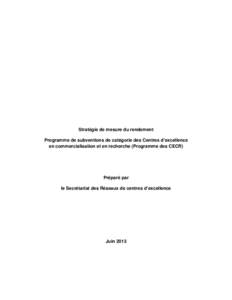 Stratégie de mesure du rendement Programme de subventions de catégorie des Centres d’excellence en commercialisation et en recherche (Programme des CECR) Préparé par le Secrétariat des Réseaux de centres d’exce