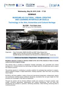 Wednesday, May 20, 2015, 9:00 – 17:30  SEMINAR MUSEUMS AS CULTURAL, URBAN, CREATIVE AND LEARNING INTERFACE (M-CSUCLI) Technology in the Arts, Humanities and Cultural Heritage