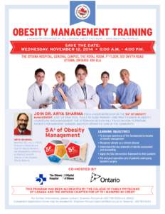 OBESITY MANAGEMENT TRAINING A WORKSHOP ORGANIZED BY THE CANADIAN OBESITY NETWORK • www.obesitynetwork.ca SAVE THE DATE: WEDNESDAY, NOVEMBER 12, 2014 • 8:00 A.M. – 4:00 P.M. The Ottawa Hospital, General Campus, The 