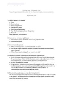 Cardinal Foley Scholarship Fund Supporting professional formation for the Church’s ministry in communications Application form 1) Personal details of the candidate a) Name b) Current address