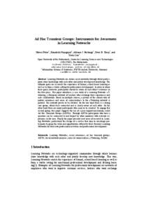 Ad Hoc Transient Groups: Instruments for Awareness in Learning Networks Sibren Fetter1, Kamakshi Rajagopal1, Adriana J. Berlanga1, Peter B. Sloep1, and Yiwei Cao2 Open University of the Netherlands, Centre for Learning S