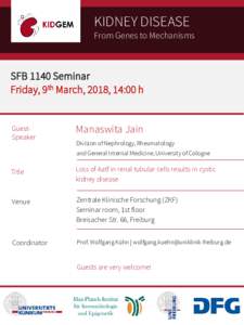 KIDNEY DISEASE  From Genes to Mechanisms SFB 1140 Seminar Friday, 9th March, 2018, 14:00 h