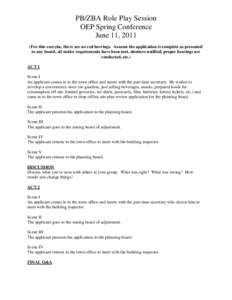 PB/ZBA Role Play Session OEP Spring Conference June 11, 2011 (For this exercise, there are no red herrings. Assume the application is complete as presented to any board, all notice requirements have been met, abutters no