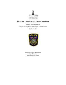 ANNUAL CAMPUS SECURITY REPORT Jeanne Clery Disclosure of Campus Security Policy and Campus Crime Statistics October 1, 2015  University Police Department