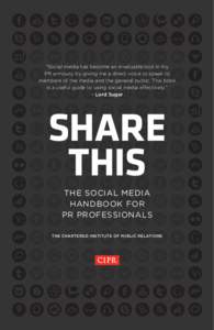 “Social media has become an invaluable tool in my PR armoury by giving me a direct voice to speak to members of the media and the general public. This book is a useful guide to using social media effectively.” - Lord