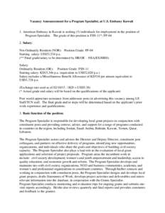 Vacancy Announcement for a Program Specialist, at U.S. Embassy Kuwait 1. American Embassy in Kuwait is seeking (3) individuals for employment in the position of Program Specialist. The grade of this position is FSN-11*; 