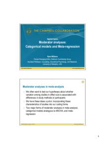 Applied topics:  Moderator analyses: Categorical models and Meta-regression Ryan Williams Former Managing Editor, Methods Coordinating Group