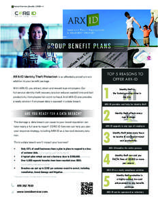 Vertical Overiview_Benefits | CID001-v1  GROUP BENEFIT PLANS ARX-ID Identity Theft Protection is an affordably-priced win-win addition to your benefit package.