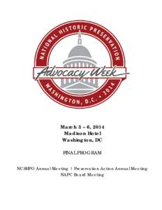 March 3 – 6, 2014 Madison Hotel Washington, DC FINAL PROGRAM NCSHPO Annual Meeting | Preservation Action Annual Meeting NAPC Board Meeting