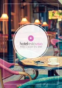 DOSSIER DE PRESSE HOTELRESTOVISIO 2016 HOTELRESTOVISIO, UN CONCEPT GOURMAND  SOMMAIRE