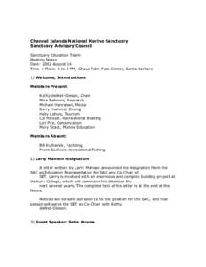 Channel Islands National Marine Sanctuary Sanctuary Advisory Council Sanctuary Education Team Meeting Notes Date: 2002 August 14 Time + Place: 6 to 8 PM; Chase Palm Park Center, Santa Barbara