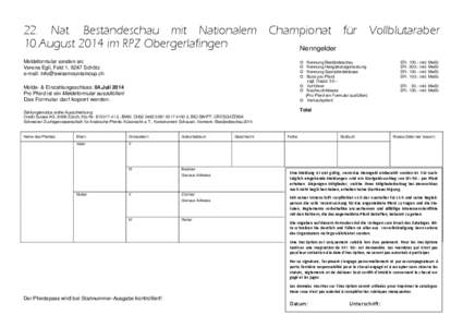 22. Nat. Beständeschau mit Nationalem Championat für Vollblutaraber 10.August 2014 im RPZ Obergerlafingen Nenngelder Meldeformular senden an: Verena Egli, Feld 1, 6247 Schötz e-mail: [removed]