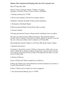 Minutes of the Annual General Meeting of the Tau Ceti Co-operative Ltd Held: 29th September 2006 Present: P Grant, S Farrugia, D Hook, T Winters, A Cosgriff Apologies: G Cameron, J Eaves, R Jones, P Morse, S McMahon 1. M